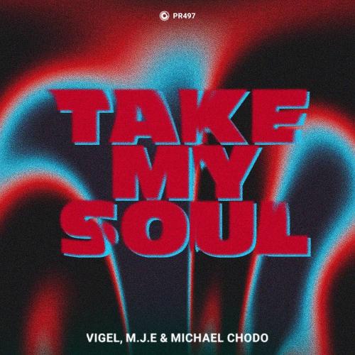 Vigel & M.J.E & Michael Chodo - Take My Soul