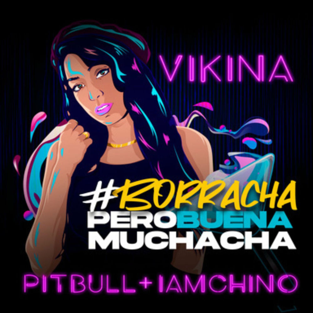 Borracha (Pero Buena Muchacha) - Vikina & Pitbull