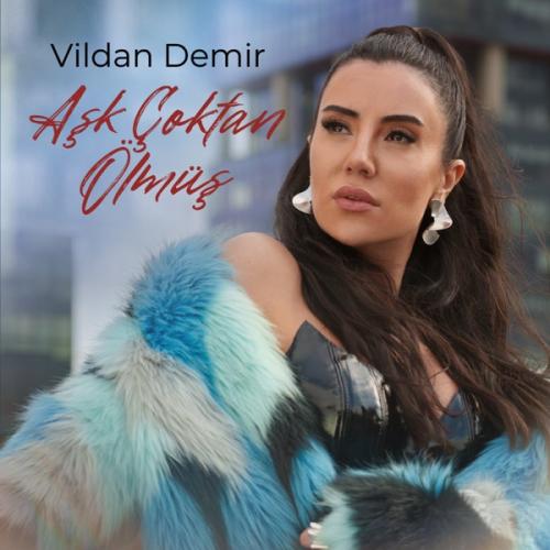 Aşk Çoktan Ölmüş - Vildan Demir