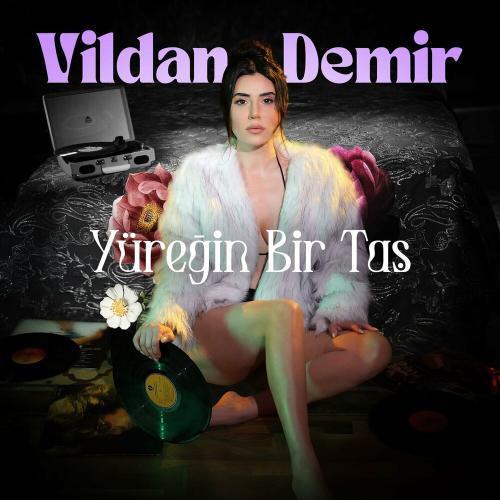 Yüreğin Bir Taş - Vildan Demir