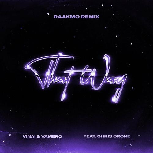 VINAI & Vamero feat. Chris Crone - That Way (Raakmo Remix)