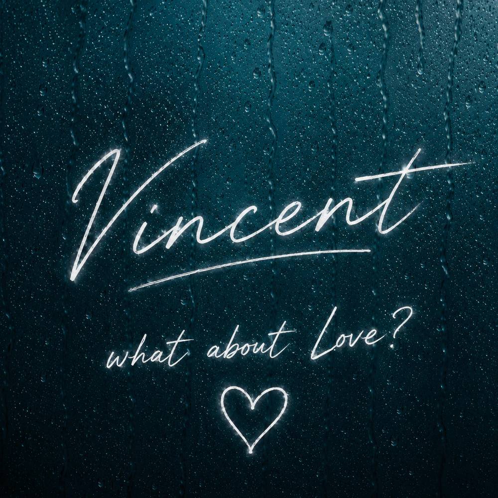 What About Love- - Vincent