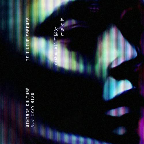 If I Live Forever - Vintage Culture feat. Izzy Bizu