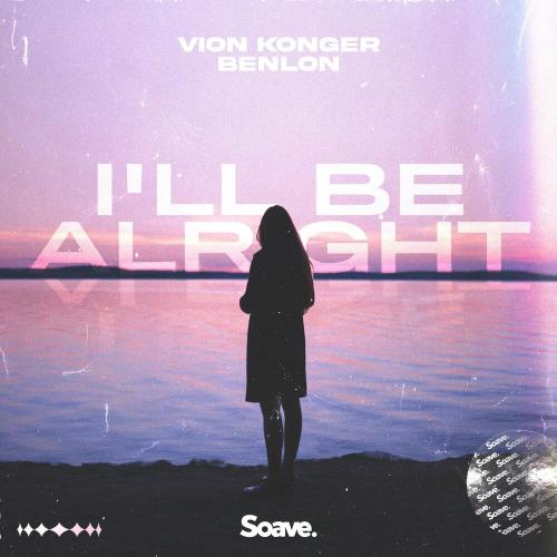 Vion Konger & Benlon - I'll Be Alright