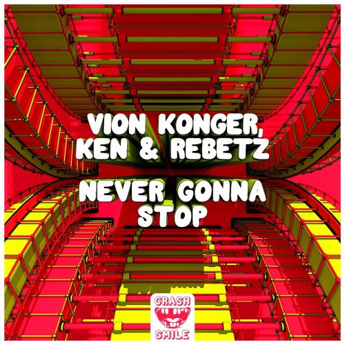 Never Gonna Stop - Vion Konger feat. Ken & Rebetz