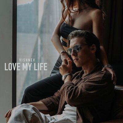 Love My Life - VISHNEV