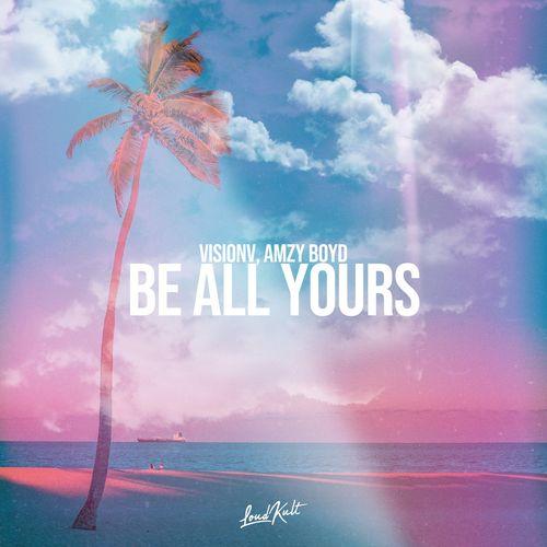 VisionV & amzy boyd - Be All Yours