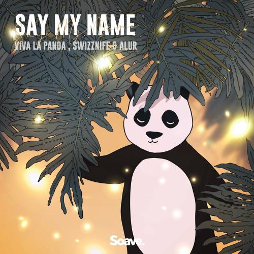 Viva La Panda feat. Swizznife & Alur - Say My Name