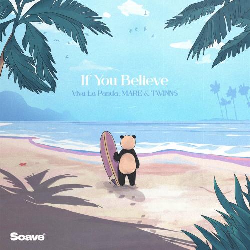 Viva La Panda, Mare & Twinns - If You Believe