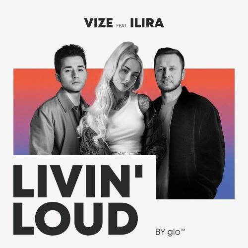 Livin' Loud (by glo™) - Vize & ILIRA