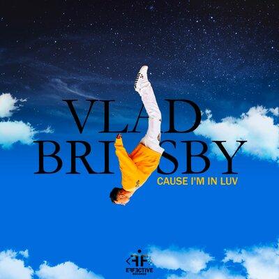 Vlad Brisby - Cause I Am in Luv