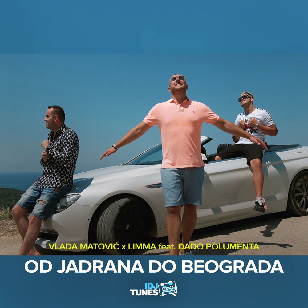Vlada Matovic & Limma feat. Dado Polumenta - Od Jadrana Do Beograda