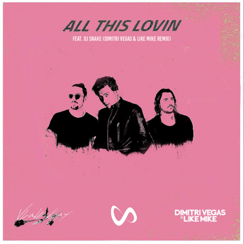 Vlade Kay feat. DJ Snake - All This Lovin (Dimitri Vegas & Like Mike Remix)