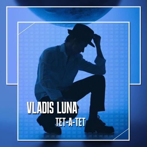 Тет-а-тет - VLADIS LUNA