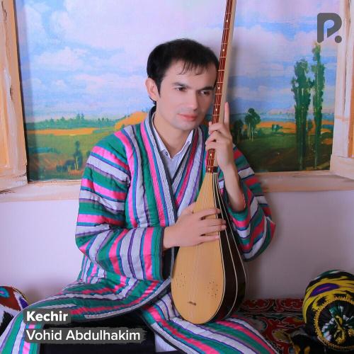 Kechir - Vohid Abdulhakim