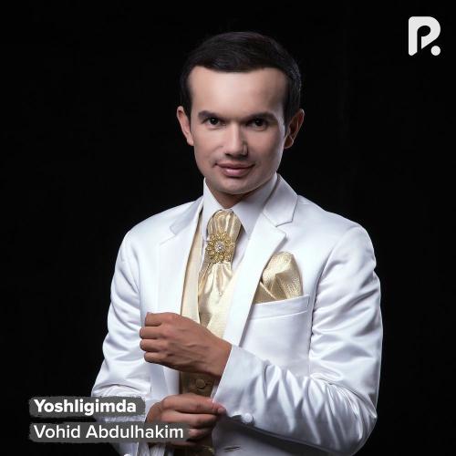 Yoshligimda - Vohid Abdulhakim