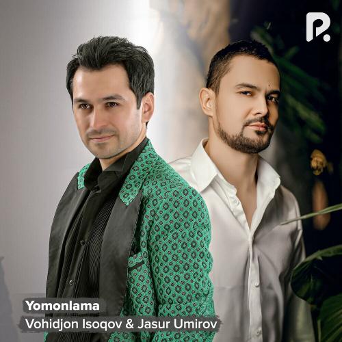 Vohidjon Isoqov & Jasur Umirov - Yomonlama