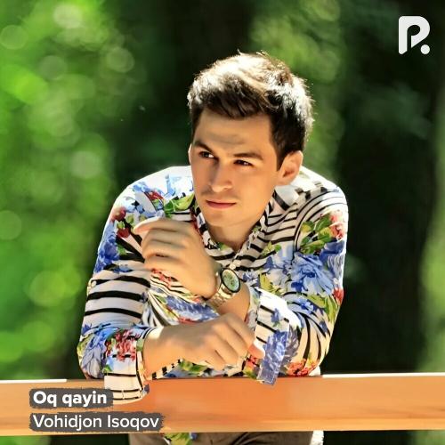 Vohidjon Isoqov - Oq Qayin