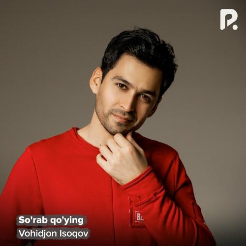 So'rab Qo'ying - Vohidjon Isoqov