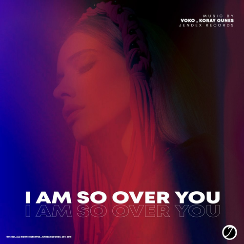 I Am So Over You - Voko & Koray Gunes