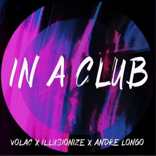 Volac, illusionize, Andre Longo - In A Club