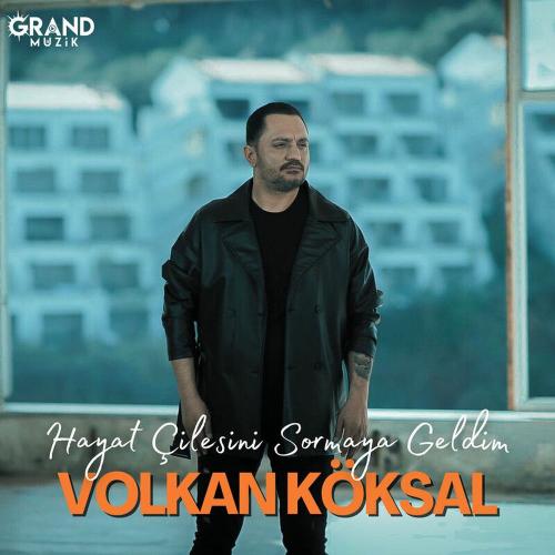 Hayat Çilesini Sormaya Geldim - Volkan Köksal