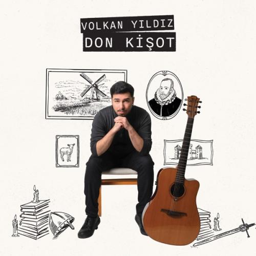 Don Kişot (feat Barış Doğukan Yazıcı, Gökhan Sürer, Eylül Biçer, Caner Üstündağ & Ediz Hafızoğlu) - Volkan Yıldız