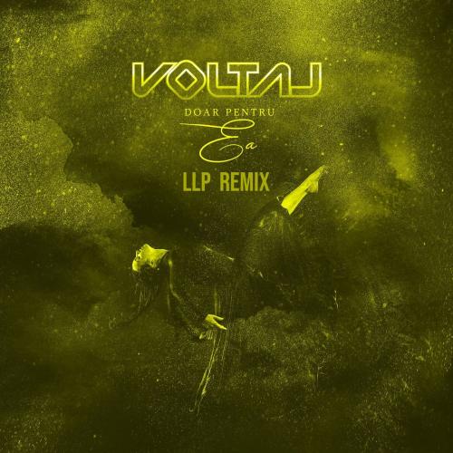Doar Pentru Ea (LLP Remix) - Voltaj