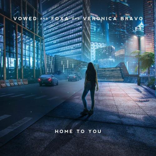 Vowed, Foxa & Veronica Bravo - Home To You
