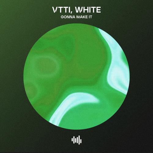 VTTI & White - Gonna Make It (Extended Mix)