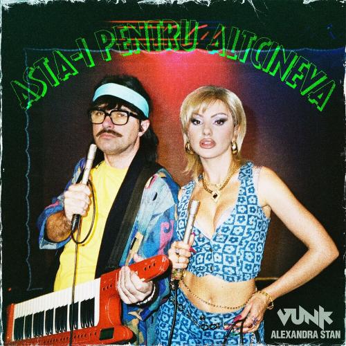 Vunk & Alexandra Stan - Asta-i pentru altcineva