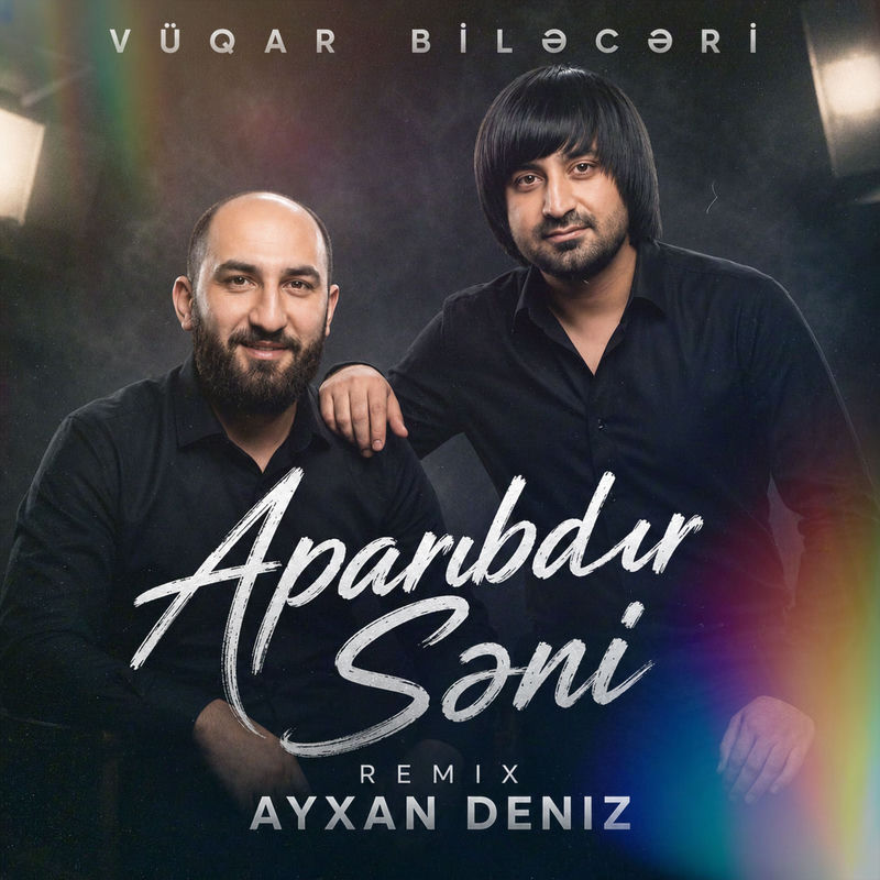 Aparıbdır Səni (Remix) - Vüqar Biləcəri feat. Ayxan Dəniz