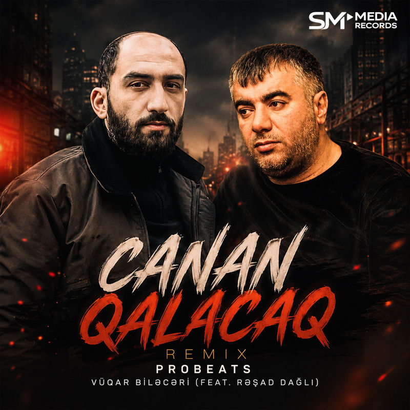 Canan Qalacaq (Remix) - Vüqar Biləcəri feat. Rəşad Dağlı & ProBeats