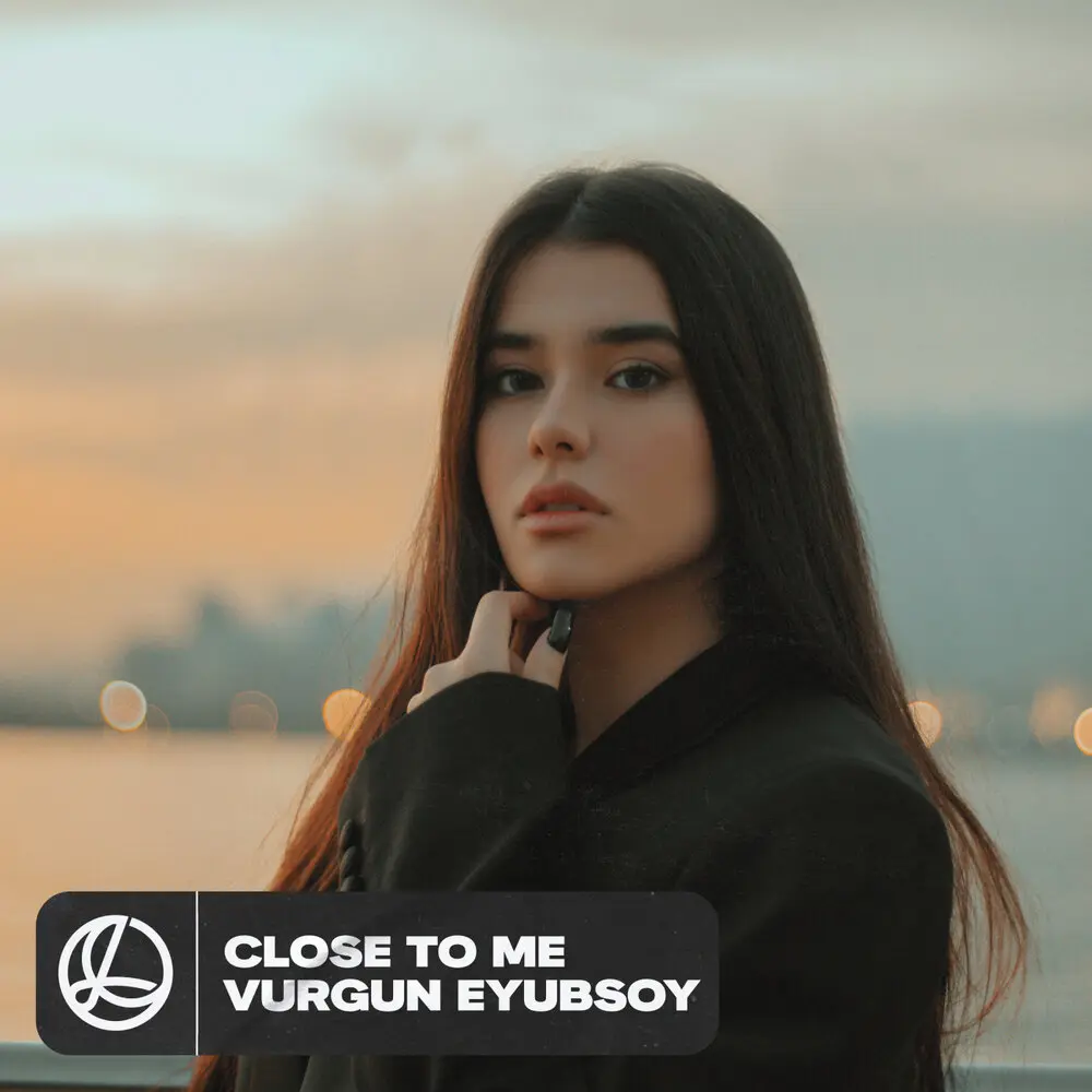 Close to Me - Vurgun Eyubsoy
