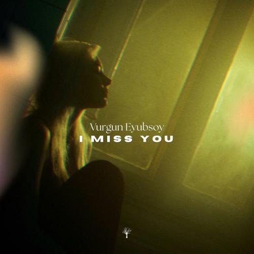 Vurgun Eyubsoy - I Miss You