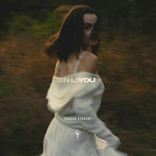 Vurgun Eyubsoy - Only You