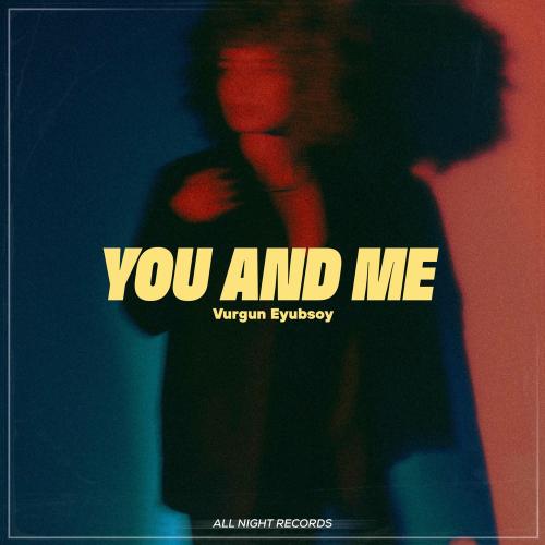 Vurgun Eyubsoy - You And Me