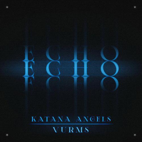 VURMS, Katana Angels - ECHO