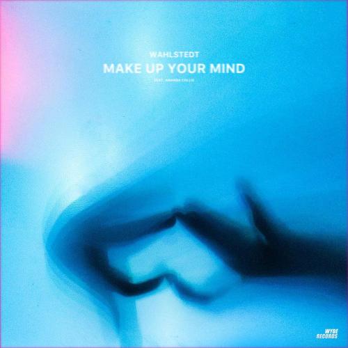 Wahlstedt & Amanda Collis - Make Up Your Mind