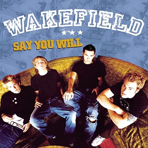 Wakefield - Say You Will