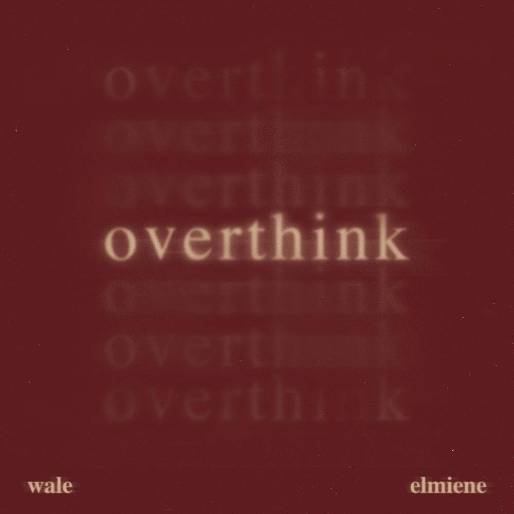 Overthink - Wale & Elmiene