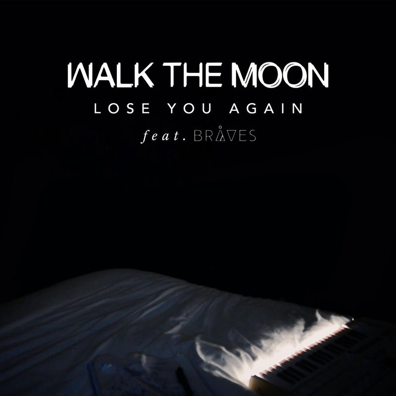 Lose You Again (Feat. Bråves) - Walk The Moon feat. Braves