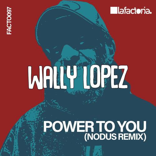 Power to You (NODUS Remix) - Wally Lopez