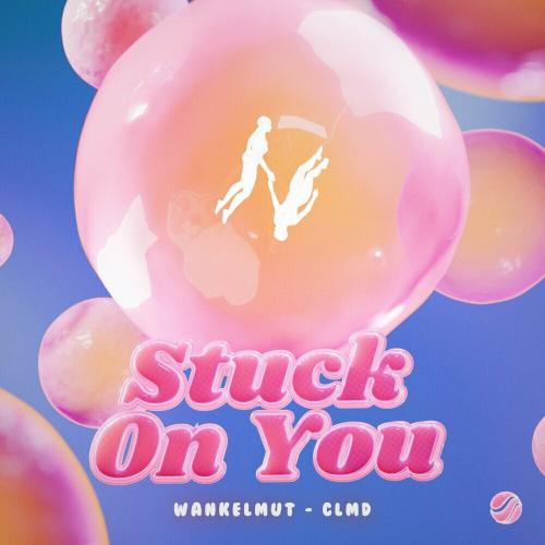 Wankelmut & Clmd - Stuck On You