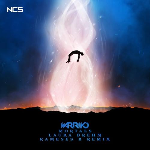 Warriyo, Laura Brehm & Rameses B - Mortals (Rameses B Remix)