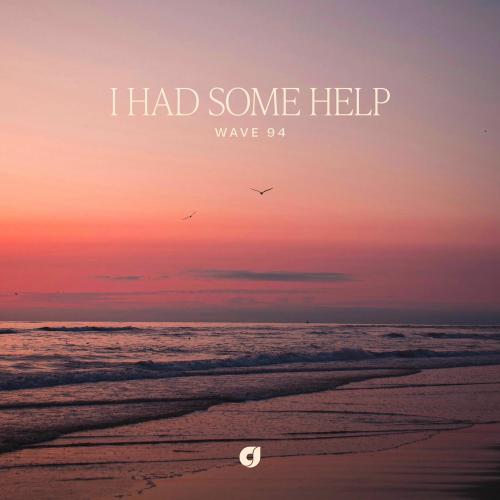 Wave94 - I Had Some Help