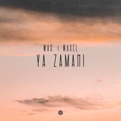 wax. & Waxel - Ya Zamani