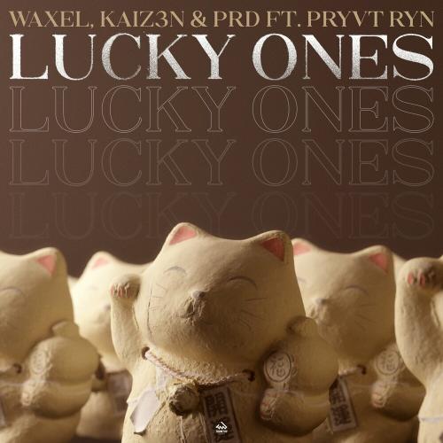 Waxel, Kaiz3n & Prd feat. Pryvt Ryn - Lucky Ones