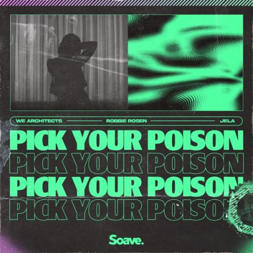 We Architects, Robbie Rosen & JeLa - Pick Your Poison