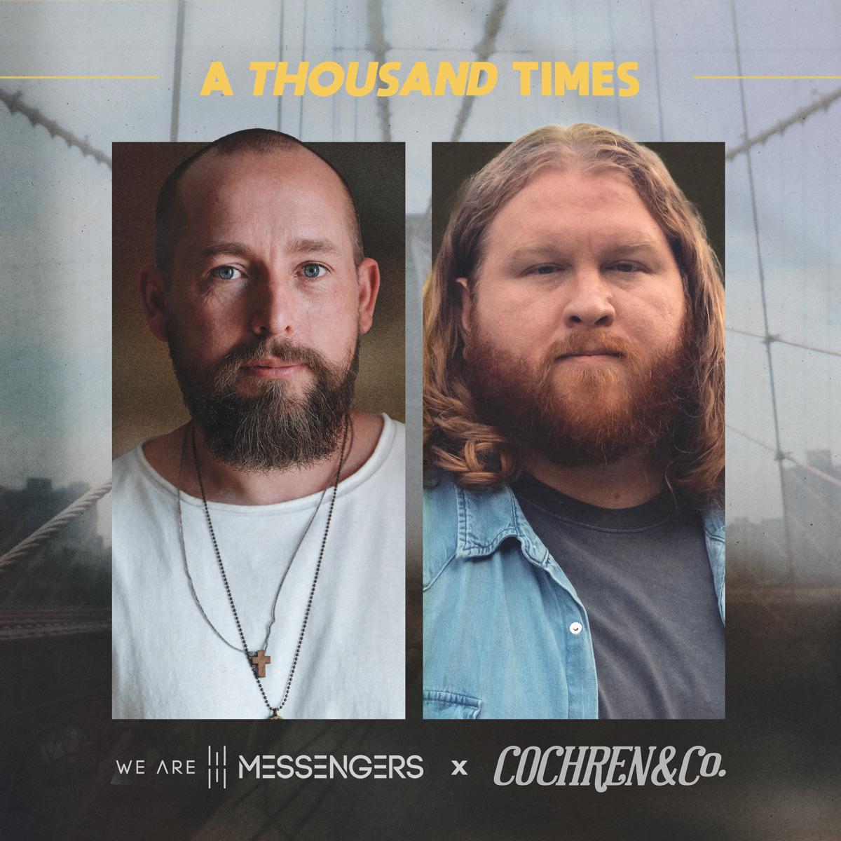 A Thousand Times - We Are Messengers & Cochren & Co.